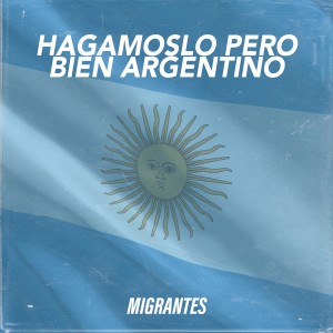 Migrantes的專輯Hagámoslo Pero Bien Argentino