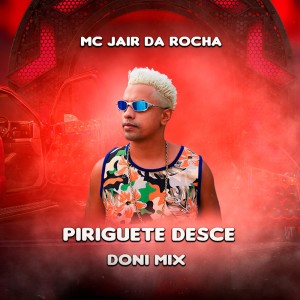 收聽MC Jair Da Rocha的Piriguete Desce歌詞歌曲