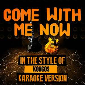 ดาวน์โหลดและฟังเพลง Come with Me Now (In the Style of Kongos) [Karaoke Version] (Karaoke Version) พร้อมเนื้อเพลงจาก Ameritz Top Tracks