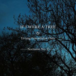 收聽Gwendolyn的"If I Were A Tree" (Nocturne No. 2)歌詞歌曲