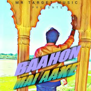 Album Baahon Mai Aake from MR TARGET MUSIC