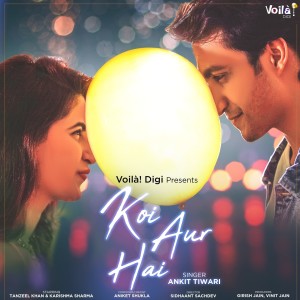 收听Ankit Tiwari的Koi Aur Hai歌词歌曲