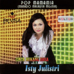 Isty Julistry的專輯Pop Mamamia (Manado Malaysia Milenia) Cinta Bukang Dosa