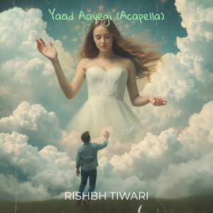Listen to Yaad Aayegi (Acapella) song with lyrics from Rishbh Tiwari