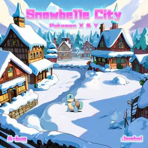 A-bug的專輯Snowbelle City Lofi (Pokémon X & Y)