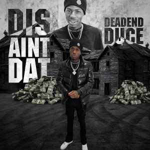 Album Dis Ain’t Dat (Explicit) from DeadEndDuce