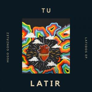 ดาวน์โหลดและฟังเพลง Tu latir พร้อมเนื้อเพลงจาก Hugo Gonzalez