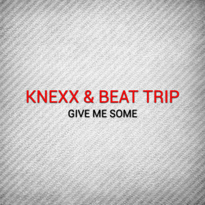 Album Give Me Some from KnexX