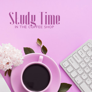 Album Study Time in the Coffee Shop Jazz Music for Concentration from Calming Music Ensemble