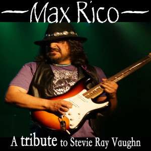 อัลบัม Max Rico: A Tribute to Stevie Ray Vaughn ศิลปิน Max Rico