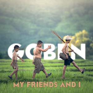 ดาวน์โหลดและฟังเพลง My Friends and I พร้อมเนื้อเพลงจาก Goben