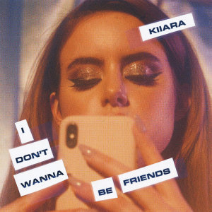 收聽Kiiara的I Don't Wanna Be Friends歌詞歌曲