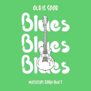 Listen to Chicken Blues song with lyrics from Mississipi John Hurt