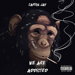 Capitol Jay的专辑We Are Addicted (Explicit)