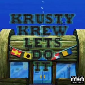 Album Krusty Krew Lets Do It (feat. Spongebob Squarepants & Kash Krabs) (Explicit) oleh Fire Garbage