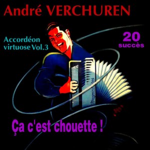 อัลบัม Accordéon virtuose Vol. 3 - "Ca c'est chouette !" ศิลปิน André Verchuren