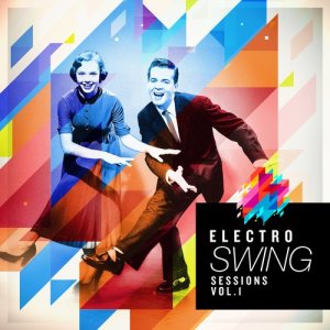 Various Artists的專輯Electro Swing Sessions, Vol. 1