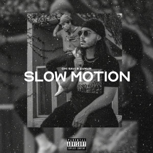 Listen to Slow Motion (Explicit) song with lyrics from Chi Savi