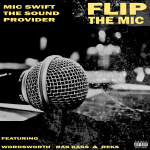 收听Mic Swift The Sound Provider的Flip the Mic (Explicit)歌词歌曲