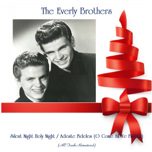 收聽The Everly Brothers and the Boystown Choir的Adeste Fideles (O Come All Ye Faithful) (Remastered 2017)歌詞歌曲