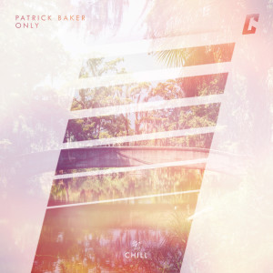 Listen to Only song with lyrics from Patrick Baker