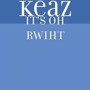 ดาวน์โหลดและฟังเพลง It 'S Oh Rwiht พร้อมเนื้อเพลงจาก KEAZ