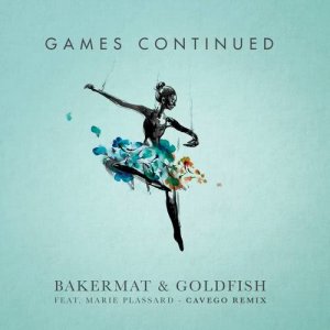 收聽Bakermat的Games Continued (Cavego Remix)歌詞歌曲