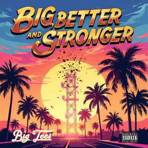 Listen to Big, Better & Stronger (Explicit) song with lyrics from BiG'Tees