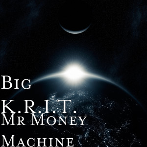 Big K.R.I.T.的专辑Mr Money Machine (feat. Big K.R.I.T.) (Explicit)