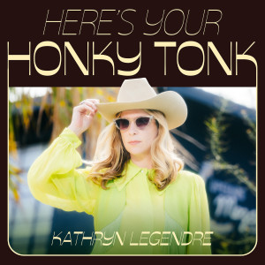 Album Here's Your Honky Tonk from Kathryn Legendre
