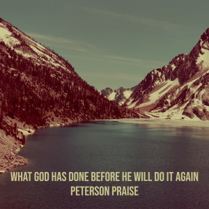 Listen to What God Has Done Before He Will Do It Again song with lyrics from Peterson Praise