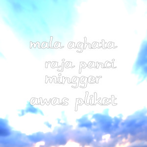 收聽Mala Aghata的Mingger Awas Pliket (Explicit)歌詞歌曲