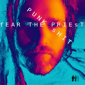 อัลบัม Punk Shit (Explicit) ศิลปิน Fear The Priest