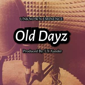 ดาวน์โหลดและฟังเพลง Old Dayz (Explicit) พร้อมเนื้อเพลงจาก UNKNOWN EMINENCE