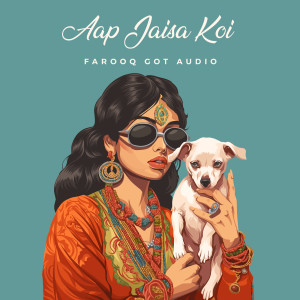 อัลบัม Aap Jaisa Koi (Trap Mix) ศิลปิน Farooq Got Audio