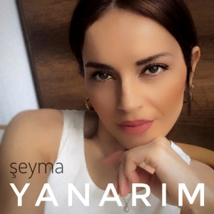 Listen to Yanarım song with lyrics from Şeyma Erdoğan