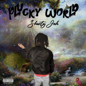 Shorty Jah的專輯Plucky World (Explicit)