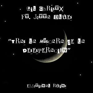 Album Tras la Máscara de la Desesperación (feat. JOTTA BLUES) (Explicit) from Lil Christx