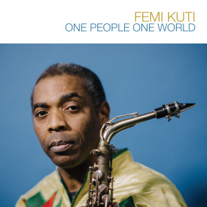 Femi Kuti的专辑One People One World