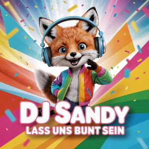 Listen to Lass Uns Bunt Sein song with lyrics from DJ Sandy