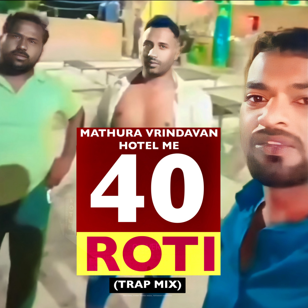 Mathura Vrindavan Hotel Me 40 Roti (Trap Mix)