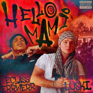 收聽Luski的Hello Mami (feat. Eclasserrwerr) (Explicit)歌詞歌曲