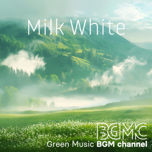 Green Music BGM channel的专辑Milk White