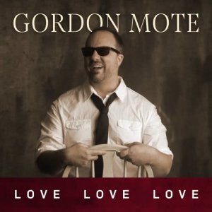 收聽Gordon Mote的Love Love Love歌詞歌曲