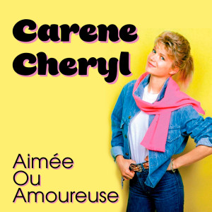 收聽Carene Cheryl的Aimée Ou Amoureuse歌詞歌曲