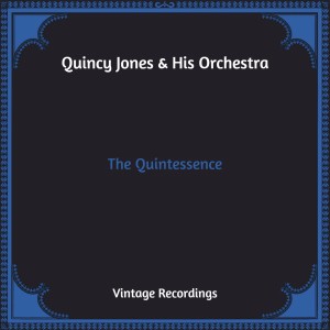 The Quintessence (Hq Remastered) dari Quincy Jones & His Orchestra