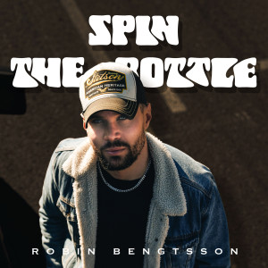 ดาวน์โหลดและฟังเพลง Spin The Bottle พร้อมเนื้อเพลงจาก Robin Bengtsson