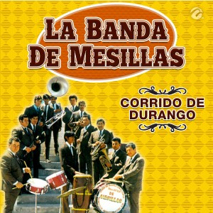 收聽La Banda de Mesillas的Corrido de Durango歌詞歌曲
