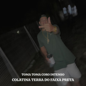Album Toma Toma Coro Intenso, Colatina Terra Do Faixa Preta (Explicit) from 
