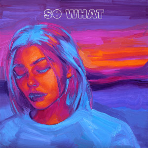 ดาวน์โหลดและฟังเพลง So What พร้อมเนื้อเพลงจาก Louis the child